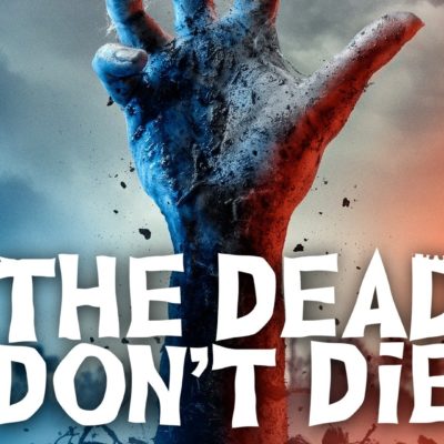 Episode 193 – How Do You Do, Fellow Kids? – The Dead Don’t Die (2019)
